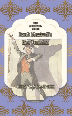 Frank Merriwell's New Comedian: Or, The Rise of... 1642262757 Book Cover