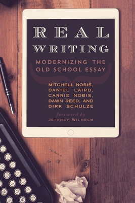 Real Writing: Modernizing the Old School Essay 1475824785 Book Cover