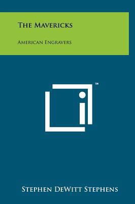 The Mavericks: American Engravers 1258084686 Book Cover