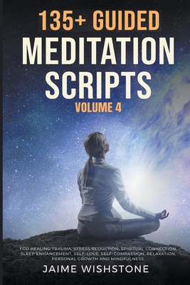 135+ Guided Meditation Scripts Volume 4 B0CPLKNP7Q Book Cover