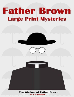 Father Brown Large Print Mysteries: The Wisdom ... [Large Print] B08CWD4831 Book Cover