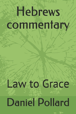 Hebrews commentary: Law to Grace B08K4NV8FN Book Cover