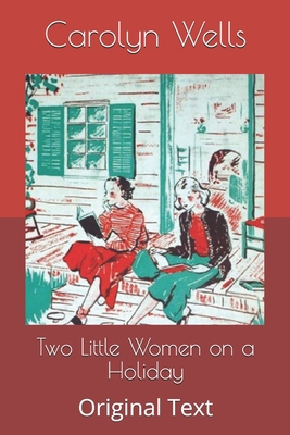 Two Little Women on a Holiday: Original Text B085KKLZ93 Book Cover