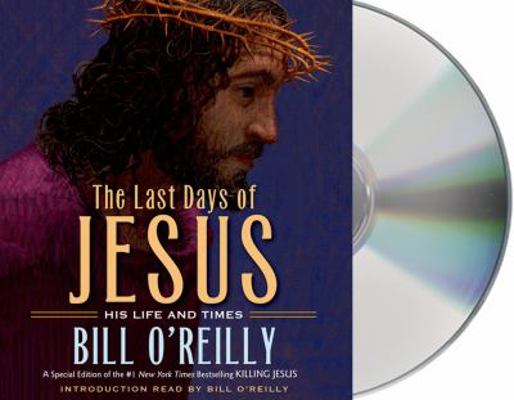 The Last Days of Jesus: His Life and Times 1427241112 Book Cover