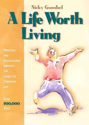 A Life Worth Living: Practical and Encouraging ... 0781452589 Book Cover