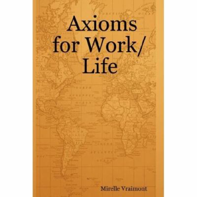 Axioms for Work/Life 0615136990 Book Cover