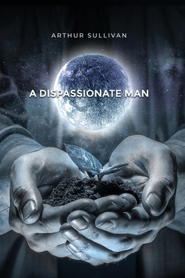 A Dispassionate Man 1649133340 Book Cover
