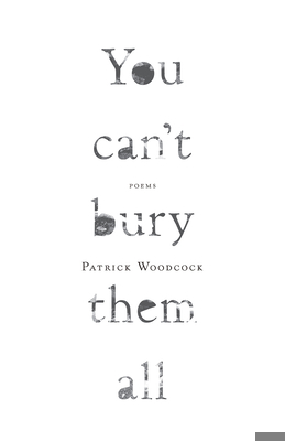 You Can't Bury Them All: Poems 1770413162 Book Cover