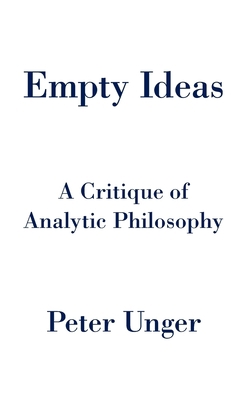 Empty Ideas: A Critique of Analytic Philosophy 0199330816 Book Cover