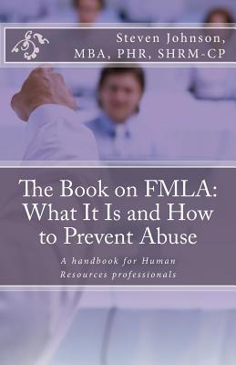 The Book on FMLA: What It Is and How to Prevent... 1614229066 Book Cover