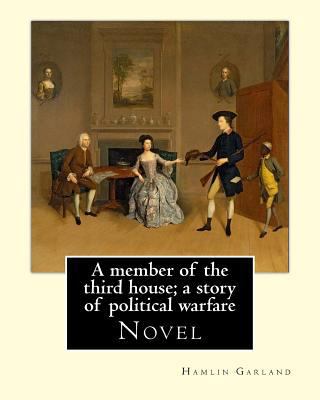 A member of the third house; a story of politic... 1537205943 Book Cover