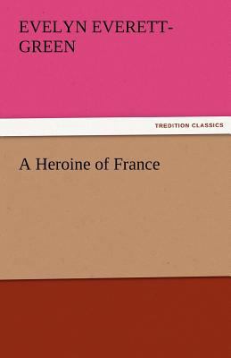 A Heroine of France 3842473478 Book Cover