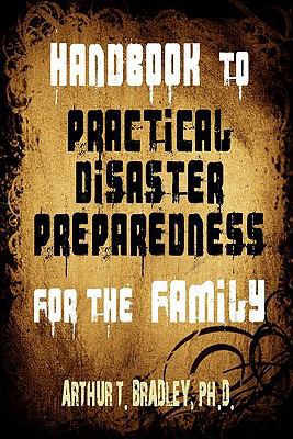 Handbook to Practical Disaster Preparedness for... 1453678875 Book Cover