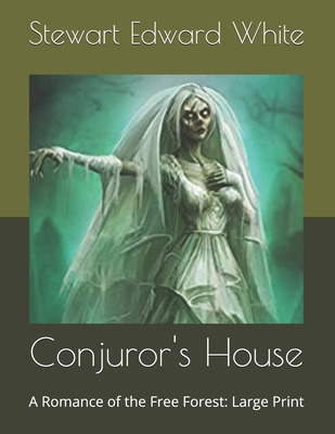 Conjuror's House: A Romance of the Free Forest:... B085KKM1FY Book Cover