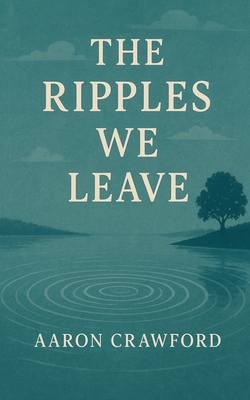 The Ripples We Leave B0G7KTWSYY Book Cover