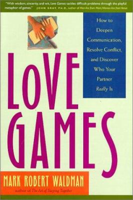 Love Games: How to Deepen Communication, Resolv... 1585420050 Book Cover