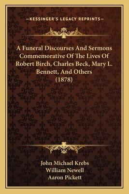 A Funeral Discourses And Sermons Commemorative ... 1166475166 Book Cover