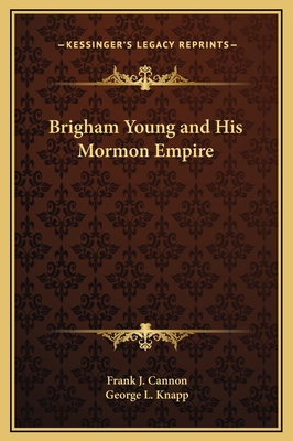 Brigham Young and His Mormon Empire 1169341454 Book Cover