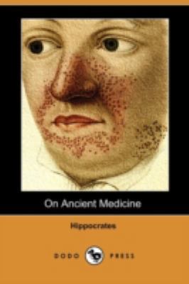 On Ancient Medicine (Dodo Press) 1409949605 Book Cover