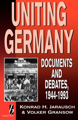 Uniting Germany: Documents and Debates 1571810110 Book Cover