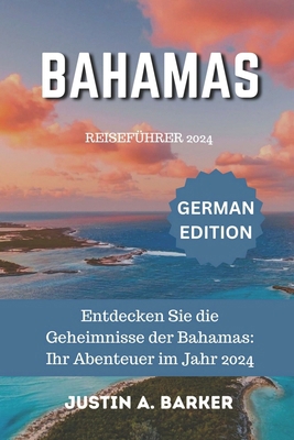 Bahamas-Reiseführer 2024: Entdecken Sie die Geh... [German] B0D6KT1NLS Book Cover