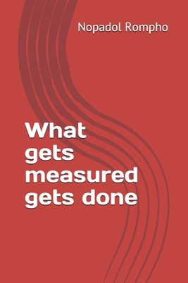 What gets measured gets done 1707508690 Book Cover