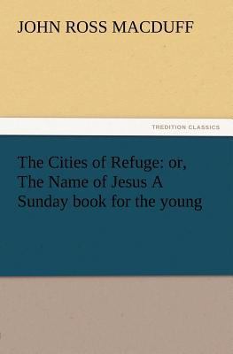 The Cities of Refuge: or, The Name of Jesus A S... 3847212362 Book Cover