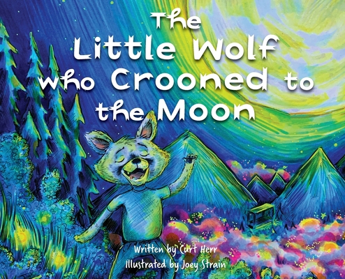 The Little Wolf Who Crooned To The Moon 1509234470 Book Cover