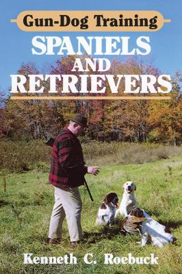 Gun-Dog Training Spaniel and Retrievers 0811711145 Book Cover