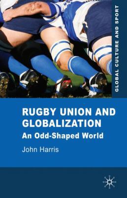 Rugby Union and Globalization: An Odd-Shaped World 023022931X Book Cover