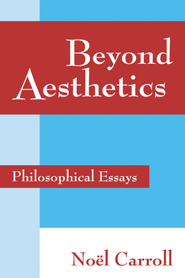 Beyond Aesthetics: Philosophical Essays 0521781345 Book Cover