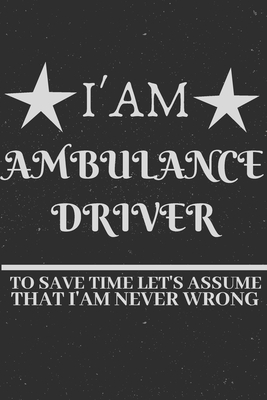 Paperback AMBULANCE DRIVER : DAILY WEEKLY MONTHLY NOTEBOOK,JOURNAL PLANNER 2020 FUNNY GIFT IDEA ‘TO DO LIST’ 120 Pages, 6x9, Soft Cover, Glossy Finish Book