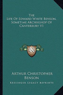 The Life Of Edward White Benson, Sometime Archb... 1162959010 Book Cover