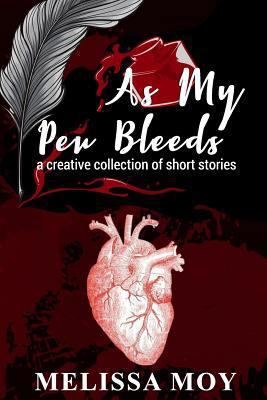 As My Pen Bleeds: A Creative Collection of Shor... 1731448767 Book Cover