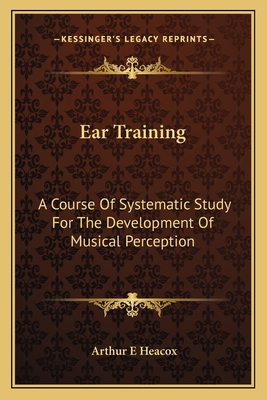 Ear Training: A Course Of Systematic Study For ... 1162753986 Book Cover