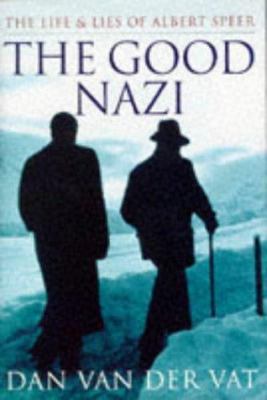 The Good Nazi: The Life and Lies of Albert Speer 0297817213 Book Cover