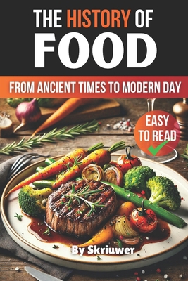 The History of Food: From Ancient Times to Mode... B0D781XRGG Book Cover