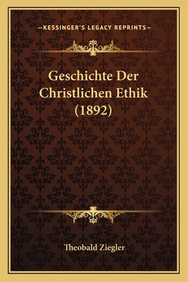 Geschichte Der Christlichen Ethik (1892) [German] 1168491371 Book Cover