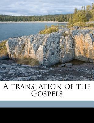 A Translation of the Gospels 1171500378 Book Cover