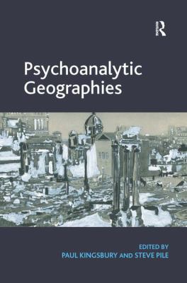 Psychoanalytic Geographies. Edited by Paul King... 1409457605 Book Cover