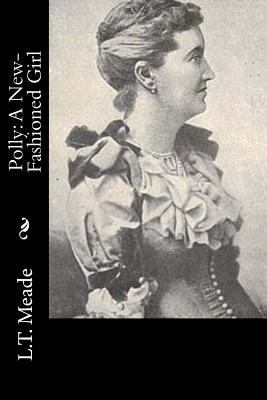 Polly: A New-Fashioned Girl 1533024952 Book Cover