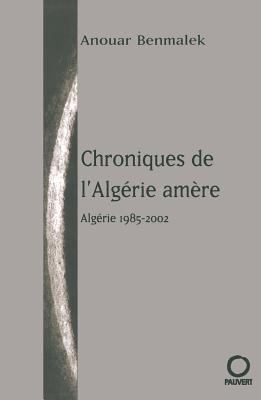 Chroniques de l'Algérie amère: Algérie 1985-2002 [French] 2720214884 Book Cover