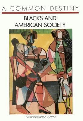 A Common Destiny: Blacks and American Society 0309039983 Book Cover