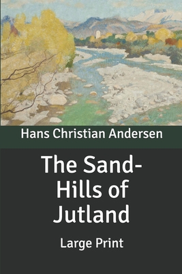 The Sand-Hills of Jutland: Large Print B085DQJ3V1 Book Cover