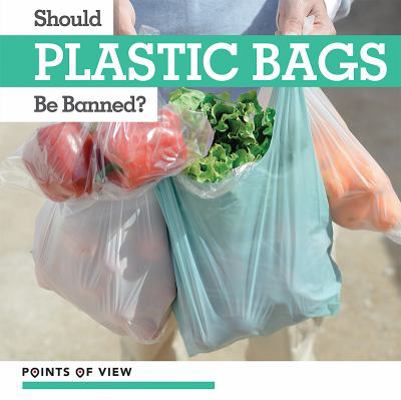 Should Plastic Bags Be Banned? 1534532064 Book Cover