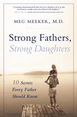 Strong Fathers, Strong Daughters: 10 Secrets Ev... 1596980125 Book Cover