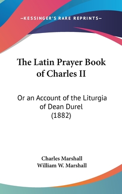 The Latin Prayer Book of Charles II: Or an Acco... 1436515270 Book Cover