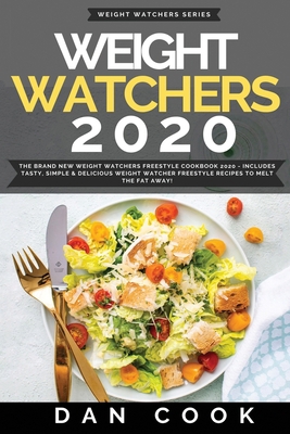 Weight Watchers 2020: The Brand New Weight Watchers Freestyle Cookbook 2020 - Includes Tasty, Simple & Delicious Weight Watcher Freestyle Recipes To Melt The Fat Away! B083XR4HVS Book Cover