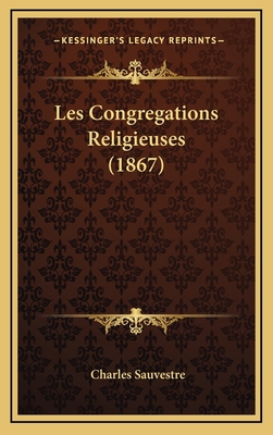 Les Congregations Religieuses (1867) [French] 116790382X Book Cover