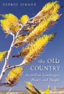 The Old Country: Australian Landscapes, Plants ... 0511584687 Book Cover